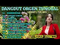 Lagu DANGDUT LAWAS ORGEN TUNGGAL FULL ALBUM TERLARIS🎹 KOLEKSI LAGU PILIHAN TERBAIK