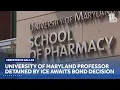 University of Maryland professor detained by ICE awaits bond decision