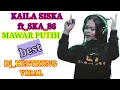 KAILA SISKA MAWAR PUTIH DJ KENTRUNG SKA 86