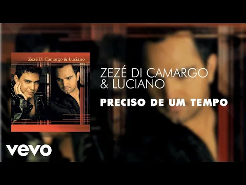 Download MP3 Zezé Di Camargo & Luciano - Preciso de um Tempo (Áudio Oficial)