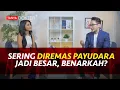 BENARKAH SEMAKIN SERING DIREMAS P4YUD4R4 JADI MAKIN BESAR? |Kata Dokter