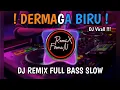 Download Lagu DERMAGA BIRU - DJ REMIX FULL BASS 2023
