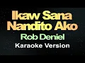 Download Lagu Ikaw Sana, Nandito Ako - Rob Daniel (Karaoke Version)