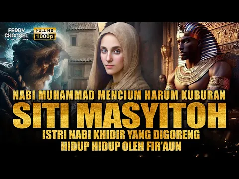 Download MP3 Kisah Siti Masyitoh istri Nabi khidir yang digoreng hidup hidup oleh Raja Fir'aun