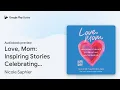 Love Mom Inspiring Stories Celebrating by Nicole Saphier book