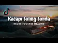Download Lagu KECAPI SULING SUNDA DALAM PANORAMA DRONE FOOTAGE ALAM MENAKJUBKAN
