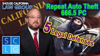 Repeat Auto Theft in California 666 5 PC - 5 defenses