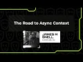 The Road to Async Context - James M Snell Node Congress 2023