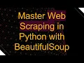 Master Web Scraping in Python with BeautifulSoup