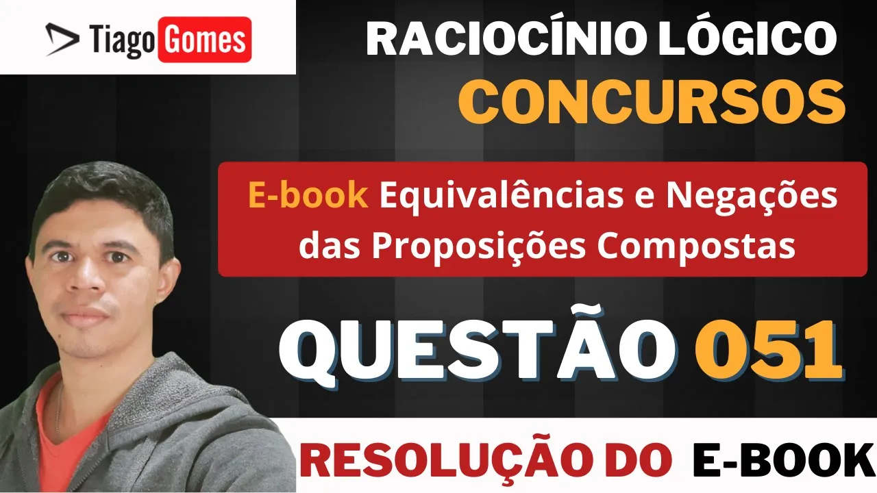 Questão 051📚  Ebook - Equivalências e Negações Lógicas 👨‍🏫 Negação da Condicional #FUNDATEC
