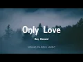 Ben Howard - Only Love (Lyrics) - Every Kingdom (2011)