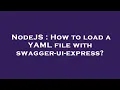 NodeJS How to load a YAML file with swagger-ui-express