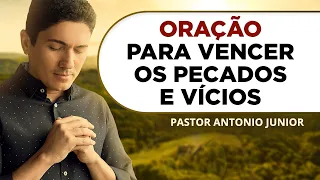 ORAÇÃO DE LIBERTAÇÃO DOS VÍCIOS E PECADOS 🙏🏼 Pastor Antônio Júnior