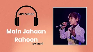 main jahaan rahoon mani superstar singer mp3 voice