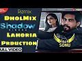 Download Lagu Shadow Dhol Remix Singga Remix Ft. Dj Sonu By Lahoria Prduction