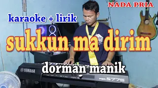 Download SUKKUN MA DIRIM [KARAOKE] DORMAN MANIK MP3