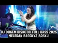 Download Lagu DJ DUGEM DISKOTIK FULL BASS 2025 ( MELEDAK BAASNYA BOSKU ) 