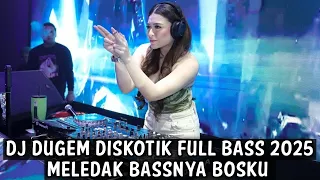 dj dugem diskotik full bass 2025 meledak baasnya bosku 
