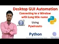 Desktop GUI Automation Connect to a Window with Long Window Title using Process ID Pywinauto