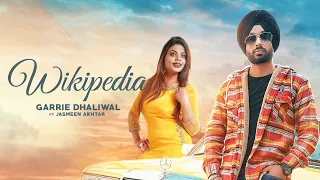 Wikipedia (Full Video) Garrie Dhaliwal ft. Jasmeen Akhtar | Music Vibes | Latest Punjabi Songs 2020