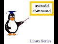 useradd command Managing User Accounts Linux Series