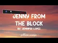 Jenny From The Block  - Jennifer Lopez (Lyrics) 🎵