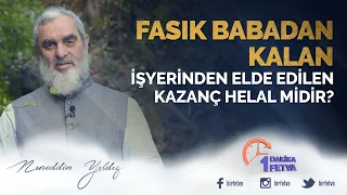 Fasık babadan kalan iş yerinden elde edilen kazanç helal midir?