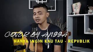 Download REPVBLIK - HANYA INGIN KAU TAHU (Cover by ANGGA) MP3