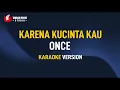 Download Lagu Once - Karena Kucinta Kau (Karaoke)