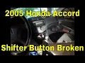 2005 Honda Accord shifter button broken - the fix