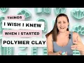 11 Things I Wish I Knew about Polymer Clay when I started