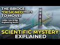 Why the Golden Gate Bridge MOVES Every Day Engineering Mystery Explained