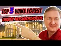 What Are The TOP 3 Wake Forest LUXURY Neighborhoods