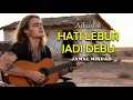 Download Lagu HATI LEBUR JADI DEBU - JAMAL MIRDAD | AIKUSTIK COVER MP3