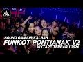 Download Lagu FUNKOT PONTIANAK V2 - SOUND KALBAR NIH - BUH GANJUR🚀 || MIXTAPE TERBARU 2024