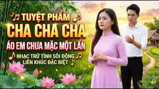 Cha Cha Cha Bolero, Toàn Bài Hay, Phối Mới Cực Chuẩn - Áo Em Chưa Mặc Một Lần