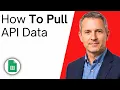 How To Pull API Data Into Google Sheets With API Connector