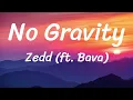 Zedd - No Gravity ft. Bava (Lyrics)