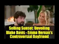 Selling Sunset Unveiling Blake Davis - Emma Hernan s Controversial Boyfriend
