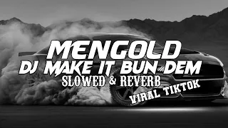 mengold dj make it bun dem slowed u0026 reverb old viral tiktok