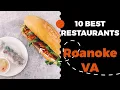 10 Best Restaurants in Roanoke Virginia 2022 - Top places the locals eat in Roanoke VA