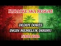 Lagu Karaoke ska reggae🎺Deddy dores - Ingin memeluk dirimu