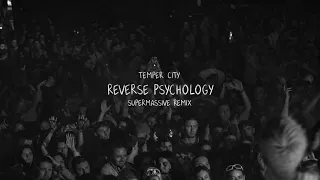 The Temper City - Reverse Psychology (Supermassive Remix)