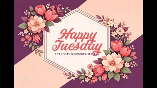 Happy Tuesday Wishes Beautiful Floral Tuesday Greetings to Brighten Your Day