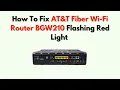 How To Fix AT T Fiber Wi-Fi Router BGW210 Flashing Red Light - Meaning Quick Internet Fix