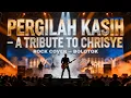 Download Lagu PERGILAH KASIH – A TRIBUTE TO CHRISYE | ROCK COVER – BOLOTOK OFFICIAL