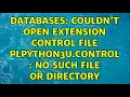 Databases Couldn t open extension control file plpython3u control No such file or directory