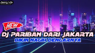 Download DJ PARIBAN DARI JAKARTA !!! BIKIN NAGIH DENGARNYA [ Aseng Mix ] MP3