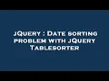 jQuery Date sorting problem with jQuery Tablesorter