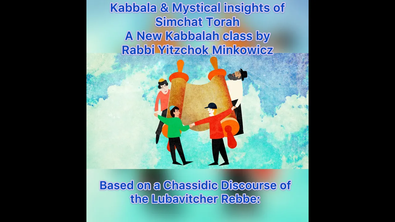Kabbala & Mystical insights of Simchat Torah: A New Kabbalah class by Rabbi Yitzchok Minkowicz